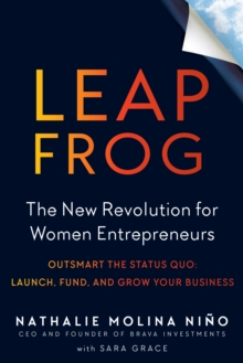 Leapfrog : The New Revolution for Women Entrepreneurs, Paperback / softback Book Leapfrog : The New Revolution for Women Entrepreneurs, Paperback / softback Book