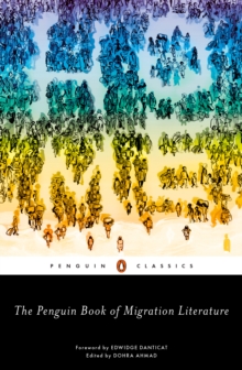 The Penguin Book Of Migration Literature : Departures, Arrivals, Generations, Returns