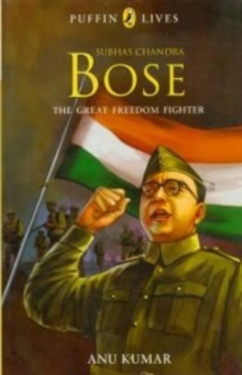 Puffin Lives : Subhas Chandra Bose - The Great Freedom Fighter, (PB), Paperback / softback Book Puffin Lives : Subhas Chandra Bose - The Great Freedom Fighter, (PB), Paperback / softback Book