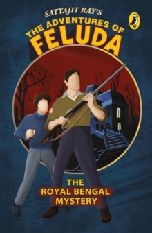 The Royal Bengal Mystery : The Adventures Of Feluda, Paperback / softback Book The Royal Bengal Mystery : The Adventures Of Feluda, Paperback / softback Book