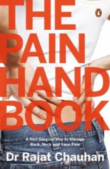 The Pain Handbook : A Non-Surgical Way to Managing Back, Neck and Knee Pain, Paperback / softback Book The Pain Handbook : A Non-Surgical Way to Managing Back, Neck and Knee Pain, Paperback / softback Book