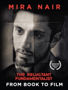 The Reluctant Fundamentalist : From Book To Film, Paperback / softback Book The Reluctant Fundamentalist : From Book To Film, Paperback / softback Book