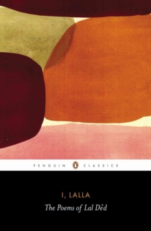 I, Lalla : The Poems of Lal Ded, Paperback Book I, Lalla : The Poems of Lal Ded, Paperback Book