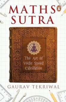 Maths Sutra : The Art of Vedic Speed Calculation, Paperback / softback Book Maths Sutra : The Art of Vedic Speed Calculation, Paperback / softback Book
