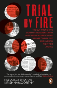 Trial by Fire : The Tragic Tale of the Uphaar Fire Tragedy, Paperback Book Trial by Fire : The Tragic Tale of the Uphaar Fire Tragedy, Paperback Book