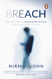 Breach : Remarkable Stories of Espionage and Data Theft and the Fight to Keep Secrets Safe, Paperback Book Breach : Remarkable Stories of Espionage and Data Theft and the Fight to Keep Secrets Safe, Paperback Book