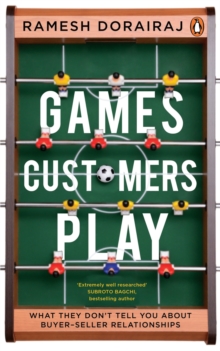 Games Customers Play : What they don't tell you about buyer-seller relationships, Paperback / softback Book Games Customers Play : What they don't tell you about buyer-seller relationships, Paperback / softback Book