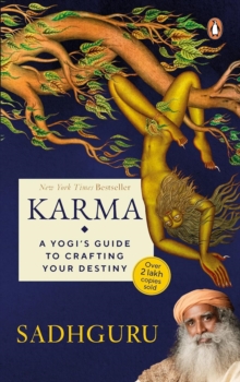 Karma : A Yogi's Guide to Crafting Your Destiny NEW YORK TIMES, USA TODAY, and PUBLISHERS WEEKLY BESTSELLER , must-read book on spirituality and self-improvement by Sadhguru