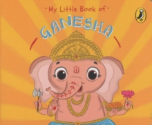 My Little Book of Ganesha : Illustrated board books on Hindu mythology, Indian gods & goddesses for kids age 3+; A Puffin Original.