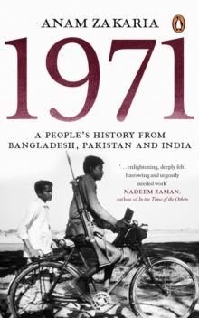 1971 : A Peoples History from Bangladesh, Pakistan and India