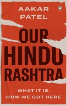 Our Hindu Rashtra : What It Is. How We Got Here