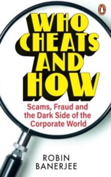 Who Cheats and How? : Scams, Frauds and the Dark Side of the Corporate World