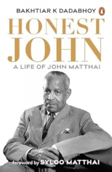 Honest John : A Life of John Matthai