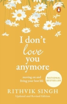 I Don't Love You Anymore : Moving On and Living Your Best