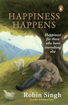 Happiness Happens : Happiness For Those Who Have Everything Else