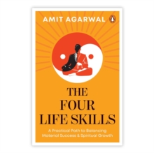 The Four Life Skills : A Practical Path to Balancing Material Success and Spiritual Growth