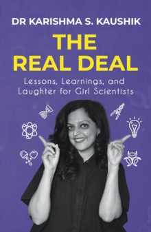The Real Deal : Lessons, Learnings, And Laughter For Girl Scientists