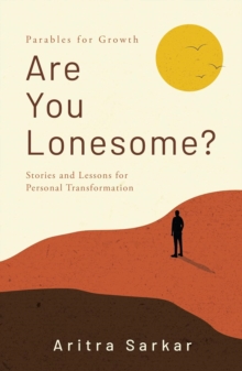Are You Lonesome? : Stories and Lessons for Personal Transformation