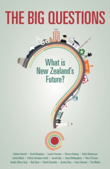 The Big Questions : What is New Zealand's Future?