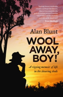 Wool Away, Boy! : A Ripping Memoir of Life in the Shearing Sheds