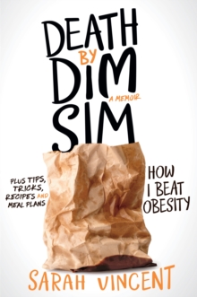 Death by Dim Sim : How I beat obesity