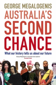Australia's Second Chance: What our history tells us about our future, Paperback / softback Book Australia's Second Chance: What our history tells us about our future, Paperback / softback Book