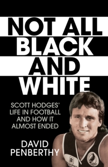 Not All Black and White : Scott Hodges' Life in Football and How It Almost Ended