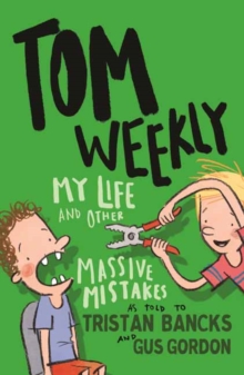 Tom Weekly 3 : My Life and Other Massive Mistakes, Paperback / softback Book Tom Weekly 3 : My Life and Other Massive Mistakes, Paperback / softback Book