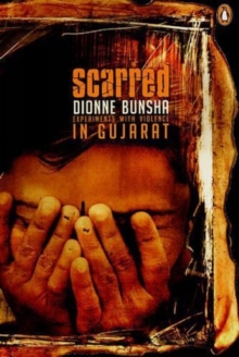 Scarred : Experiments With Violence In Gujarat, Paperback / softback Book Scarred : Experiments With Violence In Gujarat, Paperback / softback Book