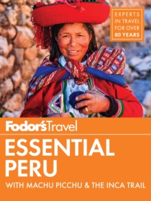 Fodor's Essential Peru, Paperback / softback Book Fodor's Essential Peru, Paperback / softback Book
