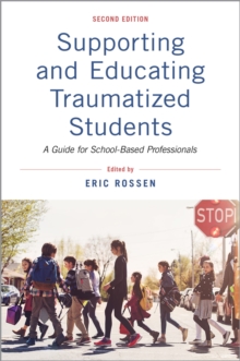 Supporting and Educating Traumatized Students : A Guide for School-Based Professionals