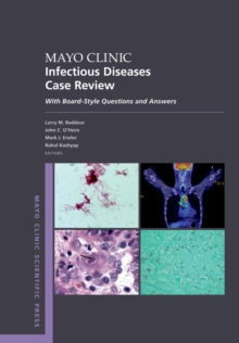 Mayo Clinic Infectious Diseases Case Review : With Board-Style Questions and Answers