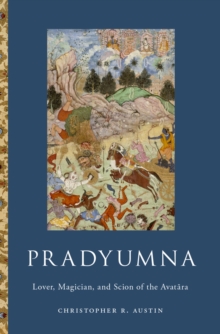 Pradyumna : Lover, Magician, and Scion of the Avatara