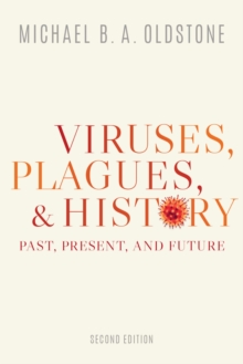 Viruses, Plagues, and History : Past, Present, and Future