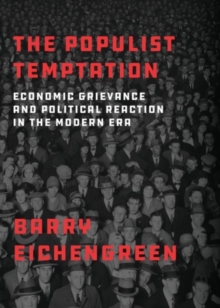 The Populist Temptation : Economic Grievance and Political Reaction in the Modern Era