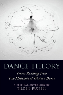 Dance Theory : Source Readings from Two Millennia of Western Dance