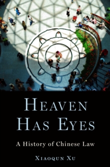 Heaven Has Eyes : A History of Chinese Law