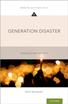 Generation Disaster : Coming of Age Post-9/11