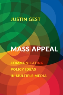 Mass Appeal : Communicating Policy Ideas in Multiple Media