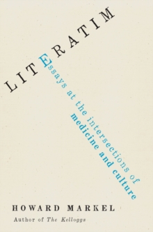 Literatim : Essays at the Intersections of Medicine and Culture