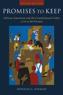 Promises to Keep : African Americans and the Constitutional Order, 1776 to the Present