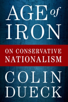 Age of Iron : On Conservative Nationalism