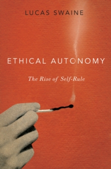 Ethical Autonomy : The Rise of Self-Rule