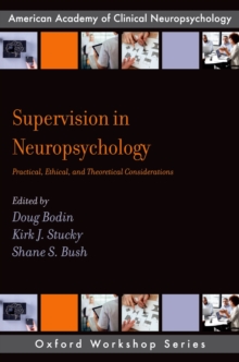 Supervision in Neuropsychology : Practical, Ethical, and Theoretical Considerations