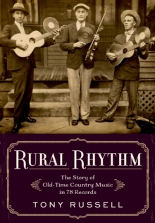 Rural Rhythm : The Story of Old-Time Country Music in 78 Records