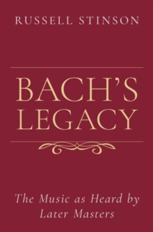 Bach's Legacy : The Music as Heard by Later Masters