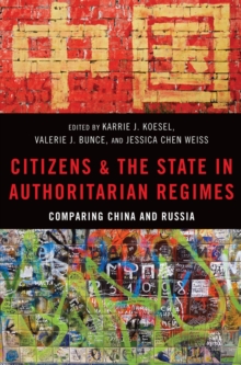 Citizens and the State in Authoritarian Regimes : Comparing China and Russia