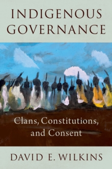 Indigenous Governance : Clans, Constitutions, and Consent