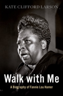 Walk with Me : A Biography of Fannie Lou Hamer