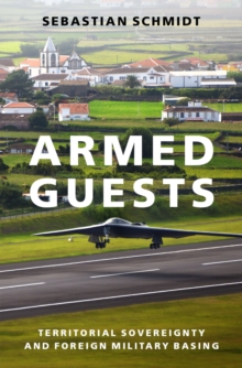 Armed Guests : Territorial Sovereignty and Foreign Military Basing